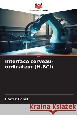 Interface cerveau-ordinateur (H-BCI) Gohel, Hardik 9786209616006 Editions Notre Savoir - książka