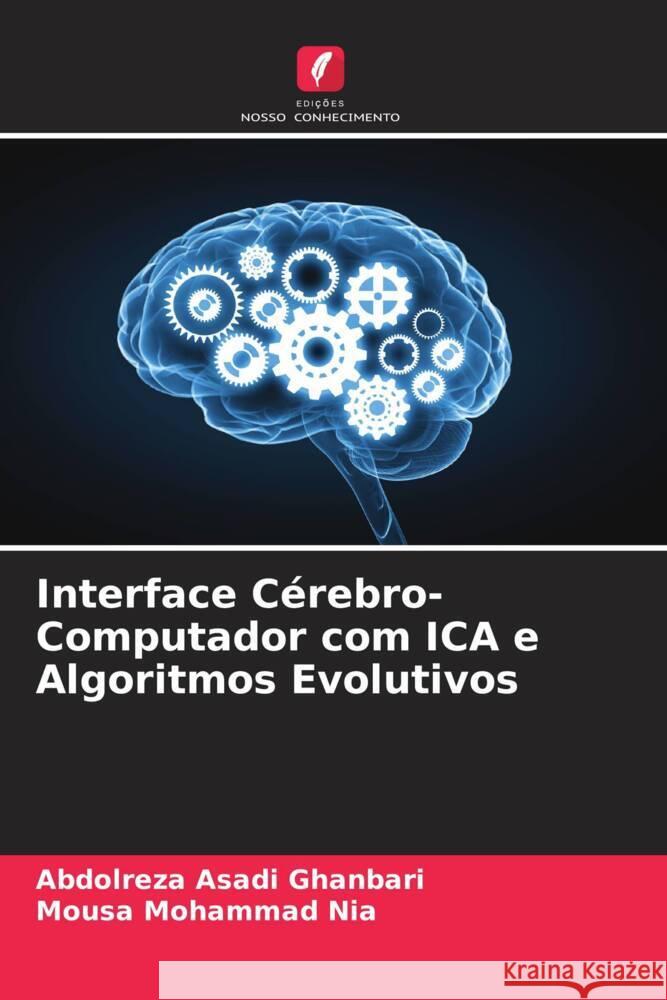 Interface Cérebro-Computador com ICA e Algoritmos Evolutivos Asadi Ghanbari, Abdolreza, Mohammad Nia, Mousa 9786205433300 Edições Nosso Conhecimento - książka