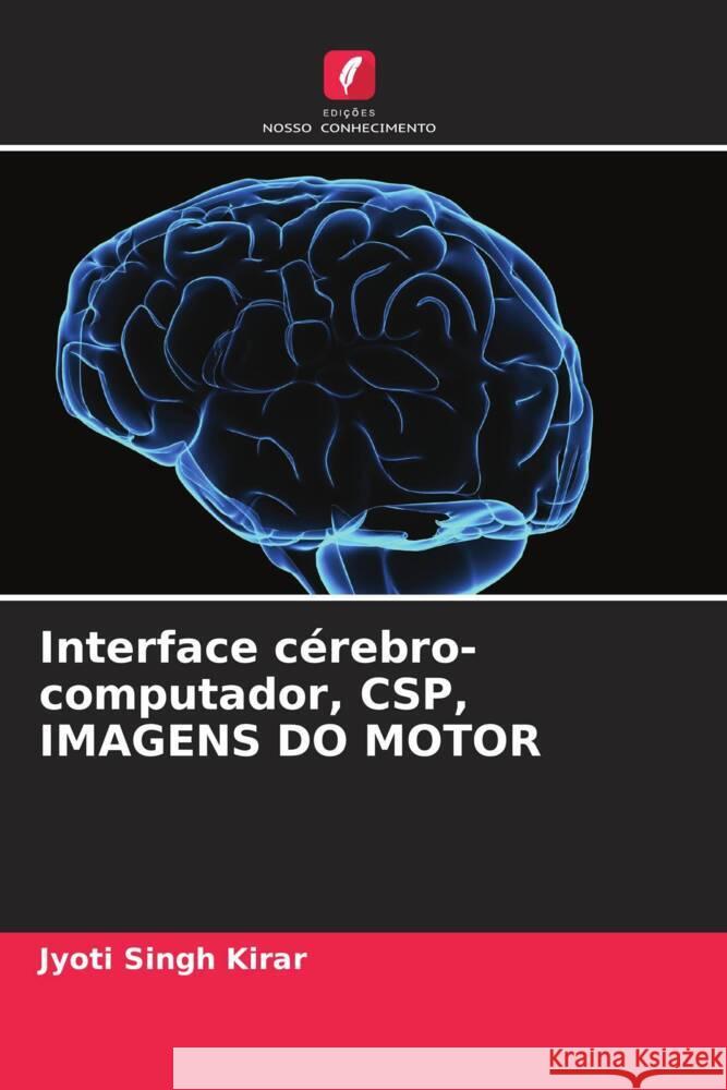 Interface c?rebro-computador, CSP, IMAGENS DO MOTOR Jyoti Singh Kirar 9786207048489 Edicoes Nosso Conhecimento - książka