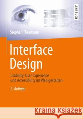 Interface Design: Usability, User Experience Und Accessibility Im Web Gestalten Thesmann, Stephan 9783658038564 Springer Vieweg - książka