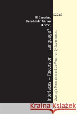 Interfaces + Recursion = Language?: Chomsky's Minimalism and the View from Syntax-Semantics Sauerland, Uli 9783110188721 Mouton de Gruyter - książka