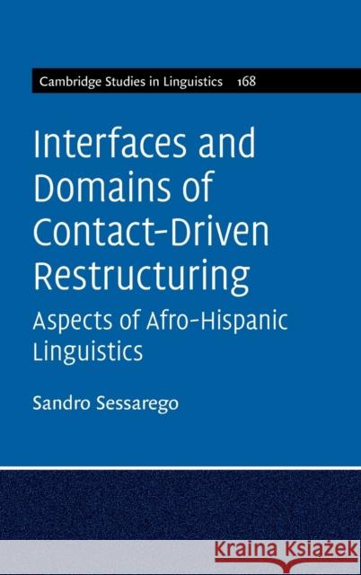 Interfaces and Domains of Contact-Driven Restructuring: Volume 168: Aspects of Afro-Hispanic Linguistics Sandro Sessarego (University of Texas, Austin) 9781108833820 Cambridge University Press - książka