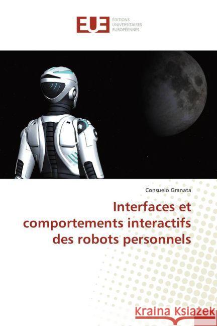 Interfaces et comportements interactifs des robots personnels Granata, Consuelo 9783639822069 Éditions universitaires européennes - książka