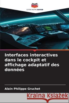 Interfaces interactives dans le cockpit et affichage adaptatif des donn?es Alain Philippe Gruchet 9786209019333 Editions Notre Savoir - książka