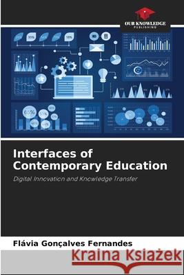 Interfaces of Contemporary Education Fernandes, Flávia Gonçalves 9786209117633 Our Knowledge Publishing - książka