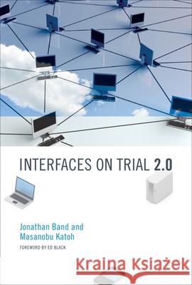 Interfaces on Trial 2.0 Jonathan Band, Masanobu Katoh, Ed Black (President, Computer & Communications Industry Association) 9780262538640 MIT Press Ltd - książka