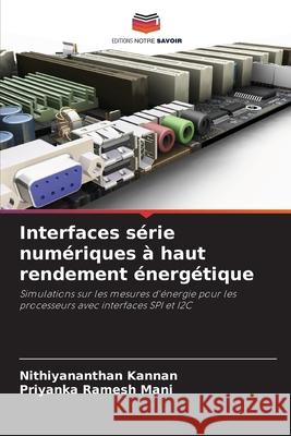 Interfaces s?rie num?riques ? haut rendement ?nerg?tique Nithiyananthan Kannan Priyanka Rames 9786207881406 Editions Notre Savoir - książka