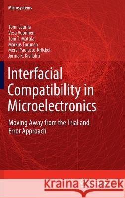 Interfacial Compatibility in Microelectronics: Moving Away from the Trial and Error Approach Laurila, Tomi 9781447124696 Springer London Ltd - książka