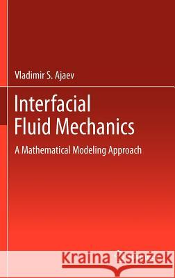 Interfacial Fluid Mechanics: A Mathematical Modeling Approach Ajaev, Vladimir S. 9781461413400 Springer - książka