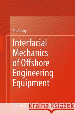 Interfacial Mechanics of Offshore Engineering Equipment Yu Zhang 9789819531998 Springer - książka
