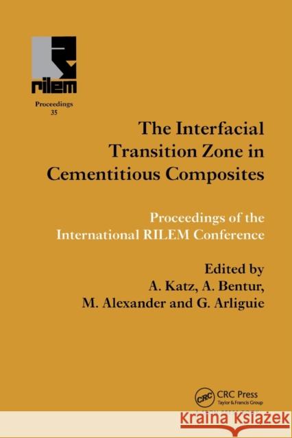 Interfacial Transition Zone in Cementitious Composites A. Katz Arnon Bentur Mark Alexander 9780367865948 CRC Press - książka