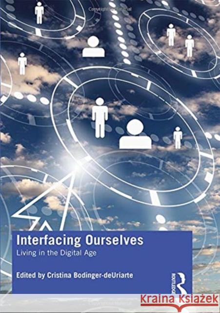 Interfacing Ourselves: Living in the Digital Age Cristina Bodinger-Deuriarte 9780367235062 Routledge - książka