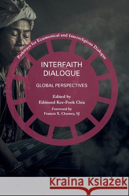 Interfaith Dialogue: Global Perspectives Chia, Edmund Kee-Fook 9781137596970 Palgrave MacMillan - książka