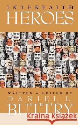Interfaith Heroes Daniel L. Buttry David M. Crumm 9781934879009 David Crumm Media, LLC - książka