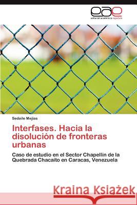 Interfases. Hacia la disolución de fronteras urbanas Mejias Sedaile 9783846567562 Editorial Acad Mica Espa Ola - książka