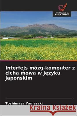 Interfejs mózg-komputer z cicha mowa w jezyku japonskim Yamazaki, Toshimasa 9786203903768 Wydawnictwo Nasza Wiedza - książka