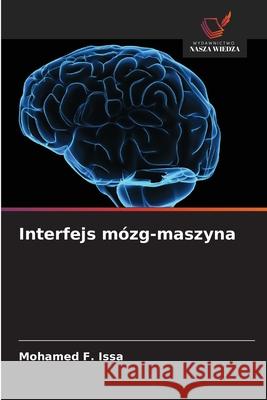 Interfejs mózg-maszyna Issa, Mohamed F. 9786208768539 Wydawnictwo Nasza Wiedza - książka