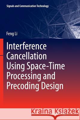 Interference Cancellation Using Space-Time Processing and Precoding Design Feng Li 9783642428487 Springer - książka