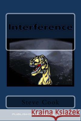 Interference: Do Not Feed The Dinosaurs Cook, Steve 9781495296727 Createspace - książka