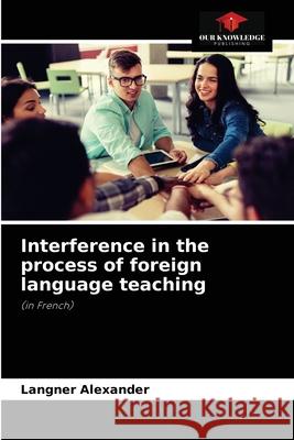 Interference in the process of foreign language teaching Langner Alexander 9786203050202 Our Knowledge Publishing - książka