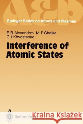 Interference of Atomic States Evgeny B. Alexandrov Maria P. Chaika Gennadij I. Khvostenko 9783642844447 Springer - książka