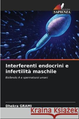 Interferenti endocrini e infertilita maschile Dhekra Grami   9786206072928 Edizioni Sapienza - książka