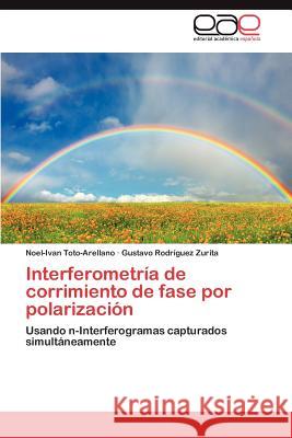 Interferometría de corrimiento de fase por polarización Toto-Arellano Noel-Ivan 9783845493008 Editorial Acad Mica Espa Ola - książka