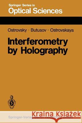 Interferometry by Holography Y. I. Ostrovsky M. M. Butusov G. V. Ostrovskaya 9783662134894 Springer - książka