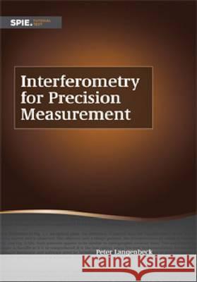 Interferometry for Precision Measurement Peter Langenbeck 9780819491404 SPIE-International Society for Optical Engine - książka
