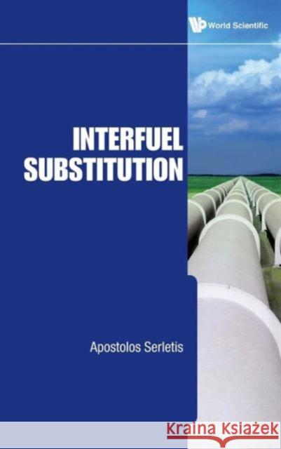 Interfuel Substitution Apostolos Serletis 9789814374361  - książka