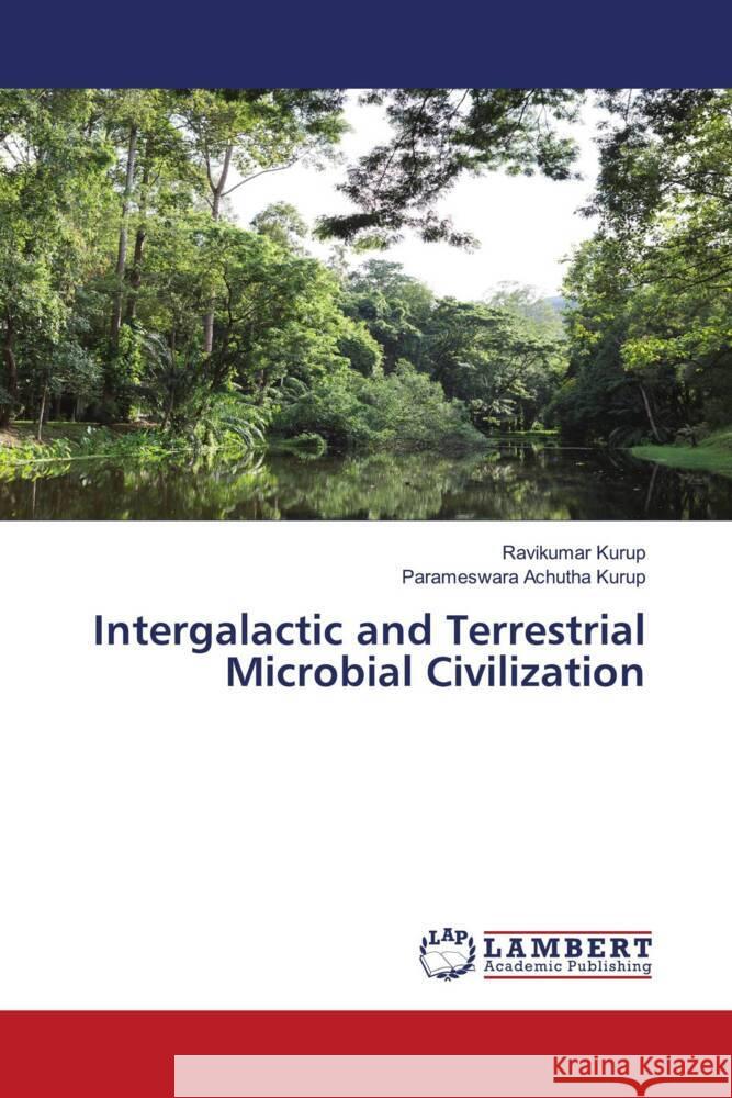 Intergalactic and Terrestrial Microbial Civilization Kurup, Ravikumar, Achutha Kurup, Parameswara 9786205509364 LAP Lambert Academic Publishing - książka