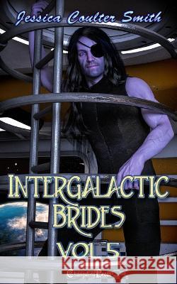 Intergalactic Brides Vol. 5 Jessica Coulter Smith 9781605218274 Changeling Press LLC - książka