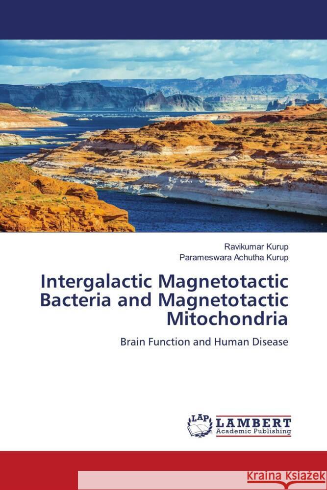 Intergalactic Magnetotactic Bacteria and Magnetotactic Mitochondria Kurup, Ravikumar, Achutha Kurup, Parameswara 9786206156178 LAP Lambert Academic Publishing - książka