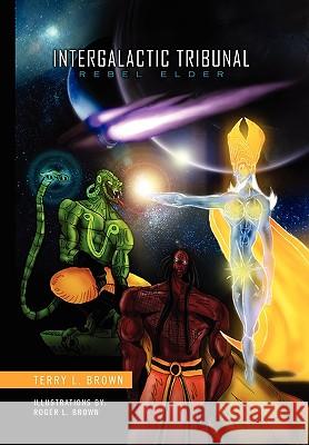 Intergalactic Tribunal Terry L Brown 9781450072861 Xlibris - książka
