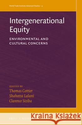 Intergenerational Equity: Environmental and Cultural Concerns Thomas Cottier Shaheeza Lalani Clarence Siziba 9789004387997 Brill - Nijhoff - książka