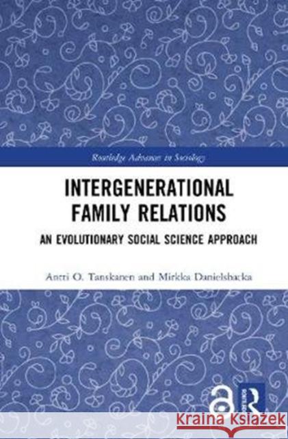Intergenerational Family Relations: An Evolutionary Social Science Approach Antti O. Tanskanen Mirkka Danielsbacka 9780367479022 Routledge - książka