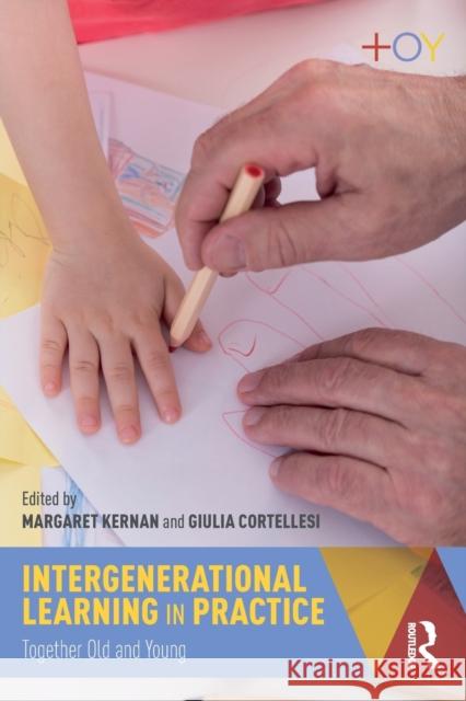 Intergenerational Learning in Practice: Together Old and Young Margaret Kernan, Giulia Cortellesi 9781138363465 Taylor & Francis Ltd - książka