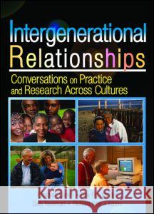 Intergenerational Relationships: Conversations on Practice and Research Across Cultures Elizabeth Larkin Dov Friedlander Sally Newman 9780789026255 Haworth Press - książka