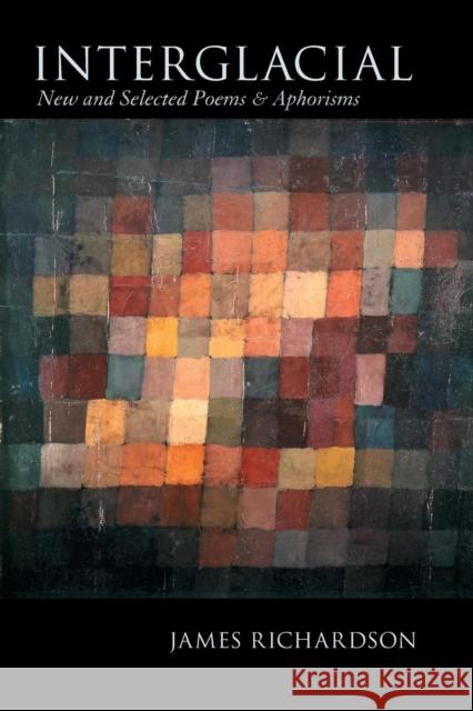 Interglacial: New and Selected Poems & Aphorisms Lilah Hegnauer James Richardson 9781931337212 Ausable Press - książka