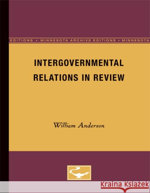 Intergovernmental Relations in Review: Volume 10 Anderson, William 9780816671090 University of Minnesota Press - książka