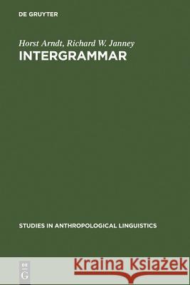 Intergrammar: Toward an Integrative Model of Verbal, Prosodic and Kinesic Choices in Speech Arndt, Horst 9783110112443 Walter de Gruyter - książka