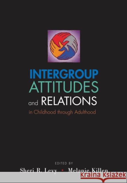 Intergroup Attitudes and Relations in Childhood Through Adulthood David H. Bayley Sheri R. Levy Melanie Killen 9780195189742 Oxford University Press, USA - książka