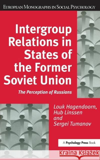 Intergroup Relations in States of the Former Soviet Union: The Perception of Russians Hagendoorn, Louk 9781841692319 Psychology Press (UK) - książka