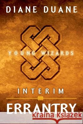 Interim Errantry: Three Tales of the Young Wizards Diane Duane 9781518688256 Createspace - książka