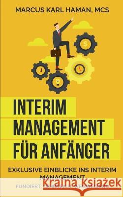 Interim Management f?r Anf?nger: Aller Anfang ist schwer! Msc Marcus Karl Haman 9783732233250 Books on Demand - książka