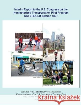 Interim Report to the U.S. Congress on the Nonmotorized Transportation Pilot Program SAFETEA-LU Section 1807 Federal Highway Administration 9781494909895 Createspace - książka