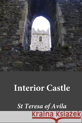 Interior Castle St Teresa Of Avila 9781546623809 Createspace Independent Publishing Platform - książka