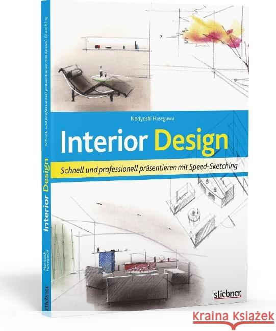 Interior Design : Schnell und professionell präsentieren mit Speed-Sketching Hasegawa, Noriyoshi 9783830714408 Stiebner - książka