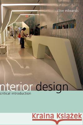 Interior Design: A Critical Introduction Edwards, Clive 9781847883131 Berg Publishers - książka