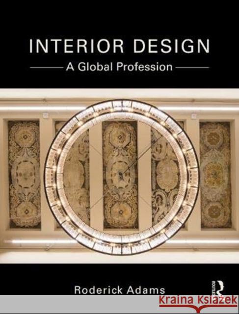 Interior Design: A Global Profession Roderick Adams 9780367133993 Routledge - książka